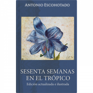 Antonio Escohotado – Sesenta Semanas en el Trópico